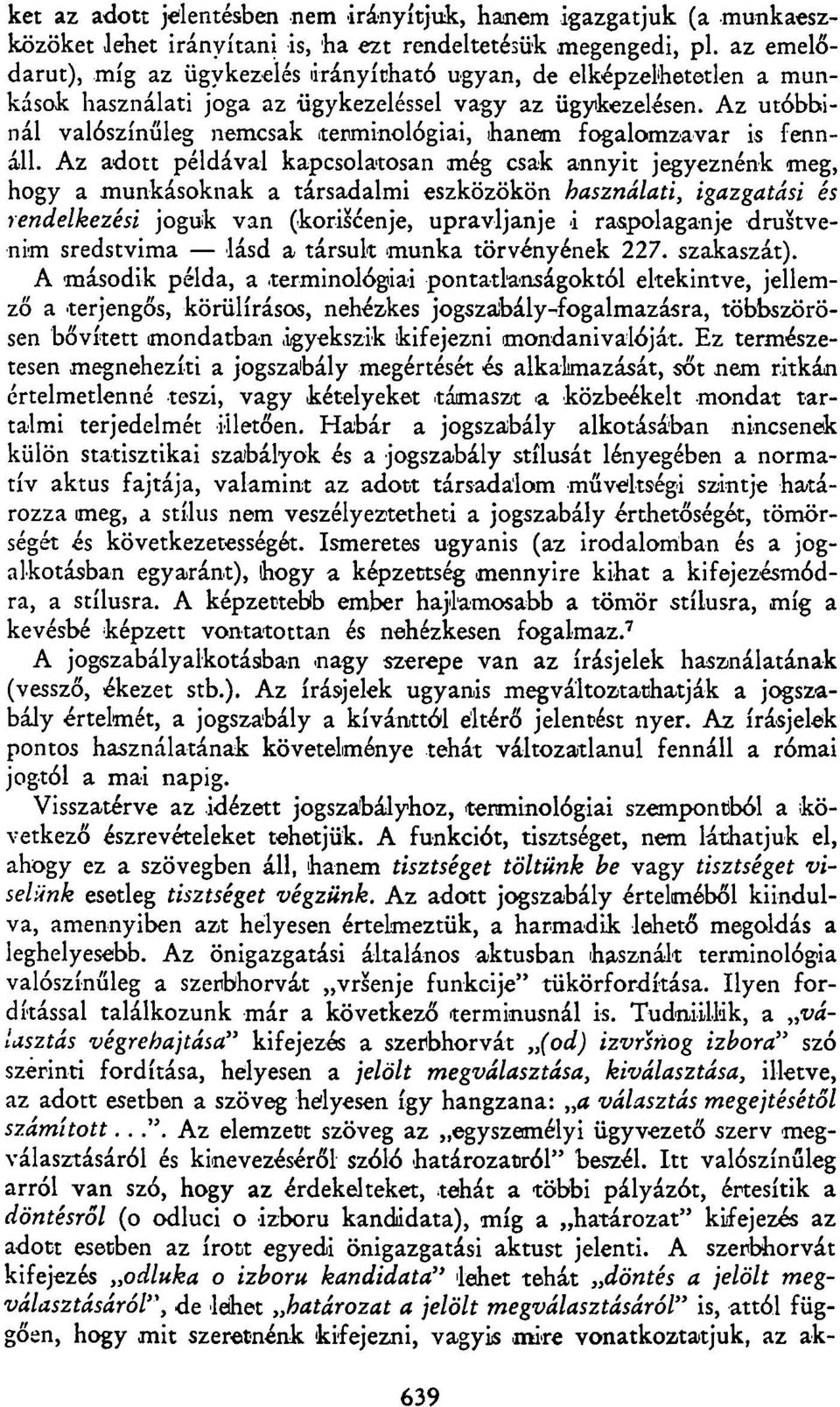 Az utóbbinál valószínűleg nemcsak terminológiai, hanem fogalomzavar is fennáll.