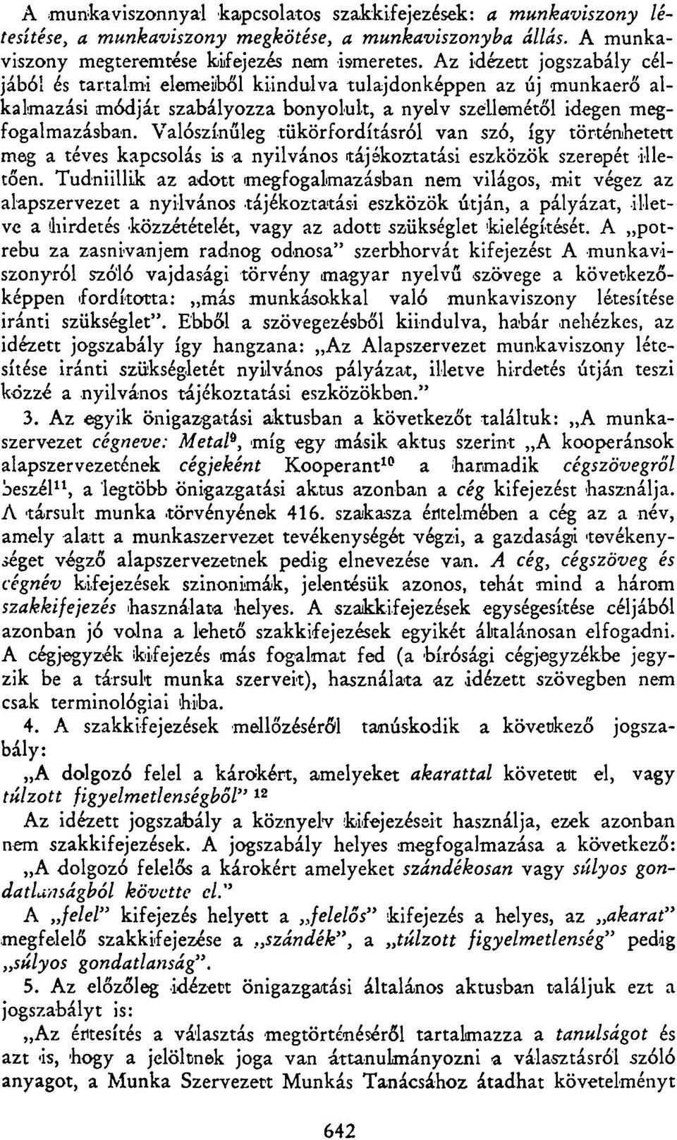 Valószínűleg tükörfordításról van szó, így történhetett meg a téves kapcsolás is a nyilvános tájékoztatási eszközök szerepét illetően.