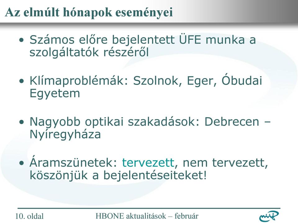 Egyetem Nagyobb optikai szakadások: Debrecen Nyíregyháza