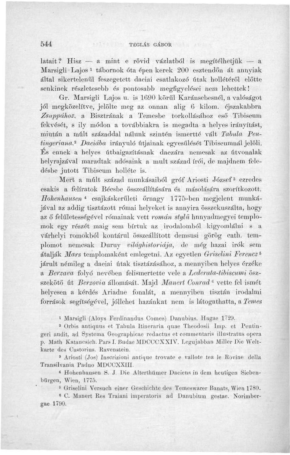 részletesebb és pontosabb megfigyelései nem lehettek! Gr. Marsigli Lajos u.
