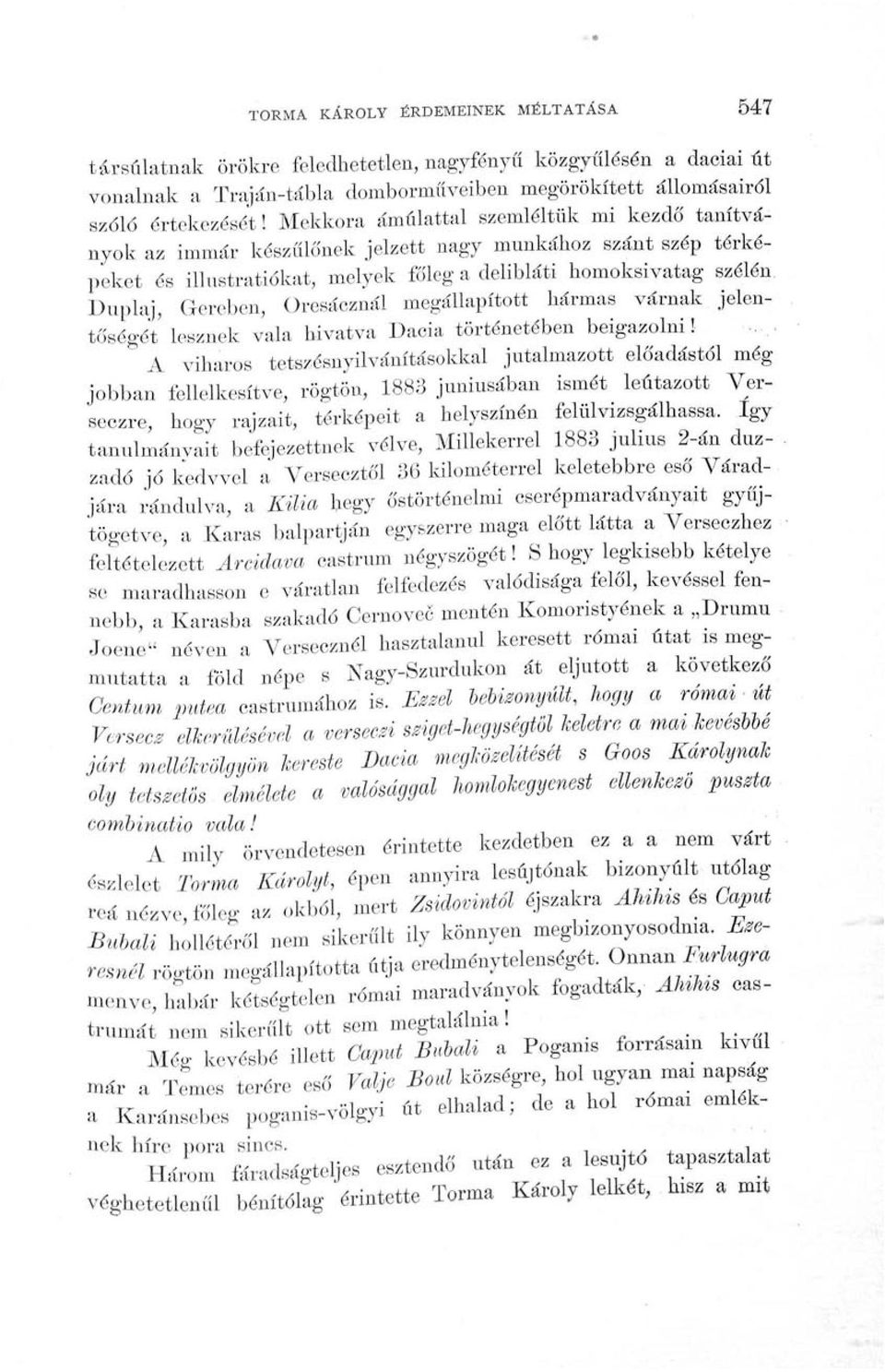 Oresácznál megállapított hármas várnak jelentőségét lesznek vala hivatva Dacia történetében beigazolni!