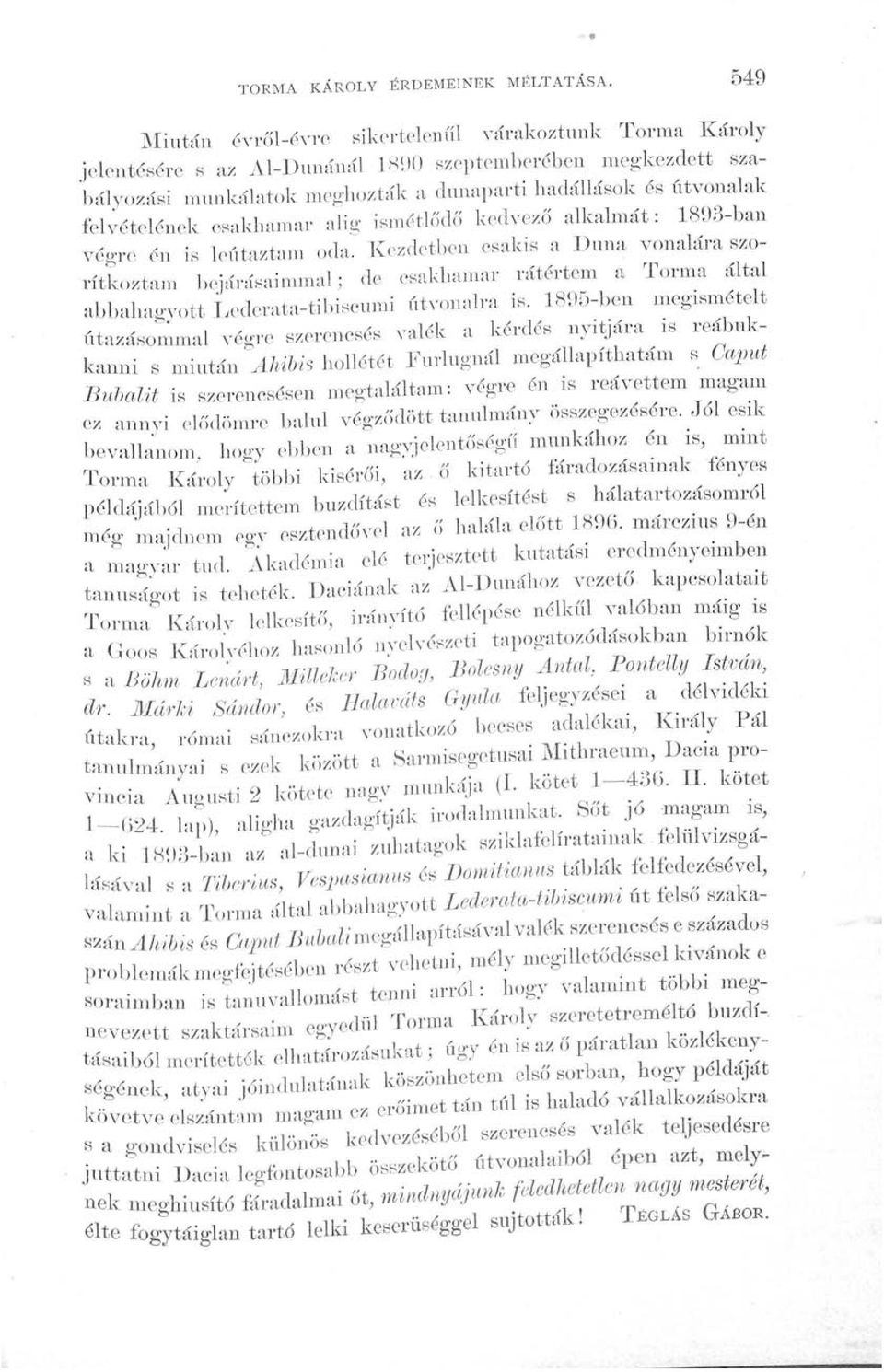 felvételének csakhamar alig ismétlődő kedvező alkalmát: 1893-ban végre én is leutaztam oda.