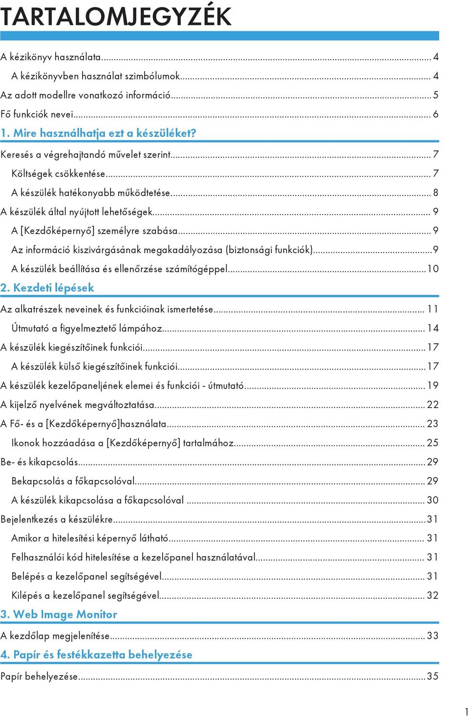 .. 9 Az információ kiszivárgásának megakadályozása (biztonsági funkciók)...9 A készülék beállítása és ellenőrzése számítógéppel...10 2.