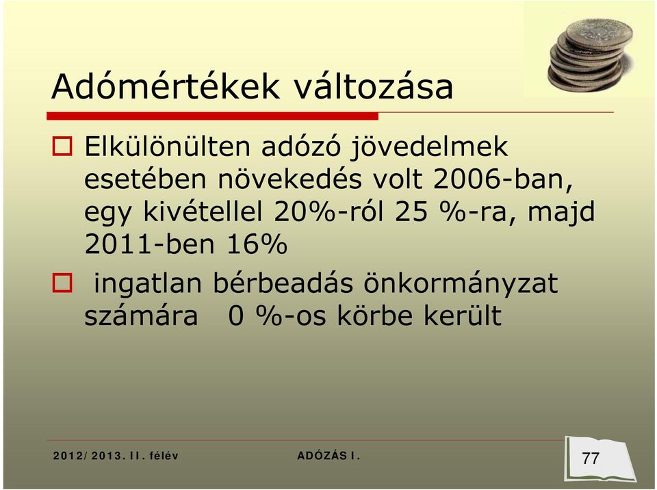 kivétellel 20%-ról 25 %-ra, majd 2011-ben 16%