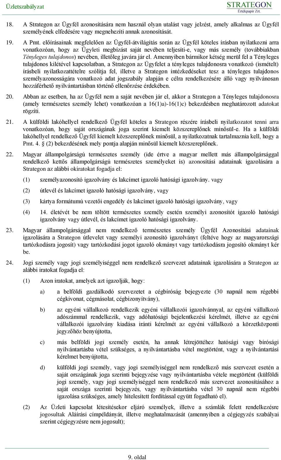 Tényleges tulajdonos) nevében, illetőleg javára jár el.