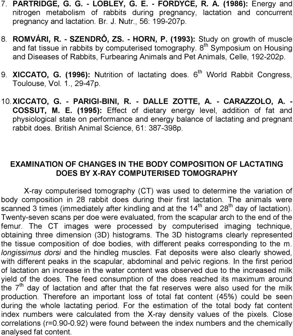 8 th Symposium on Housing and Diseases of Rabbits, Furbearing Animals and Pet Animals, Celle, 192-202p. 9. XICCATO, G. (1996): Nutrition of lactating does. 6 th World Rabbit Congress, Toulouse, Vol.