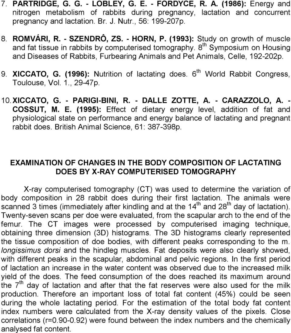 8 th Symposium on Housing and Diseases of Rabbits, Furbearing Animals and Pet Animals, Celle, 192-202p. 9. XICCATO, G. (1996): Nutrition of lactating does. 6 th World Rabbit Congress, Toulouse, Vol.