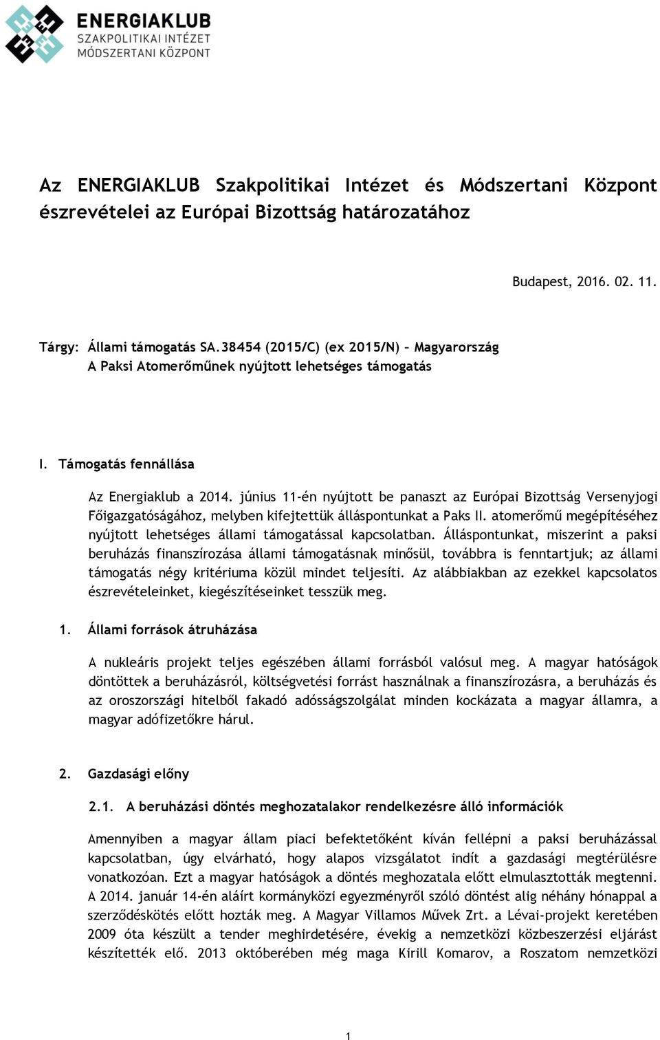 június 11-én nyújtott be panaszt az Európai Bizottság Versenyjogi Főigazgatóságához, melyben kifejtettük álláspontunkat a Paks II.