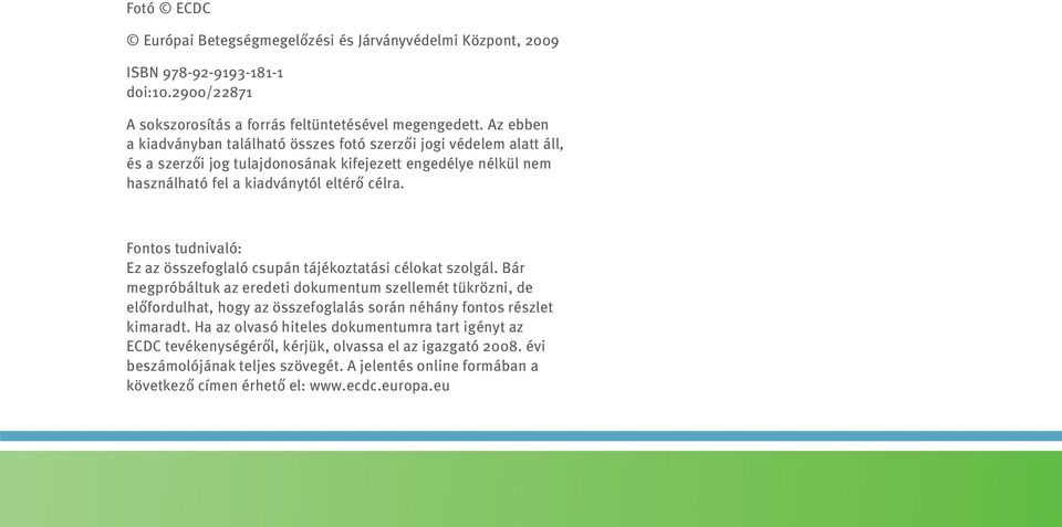 Fontos tudnivaló: Ez az összefoglaló csupán tájékoztatási célokat szolgál.