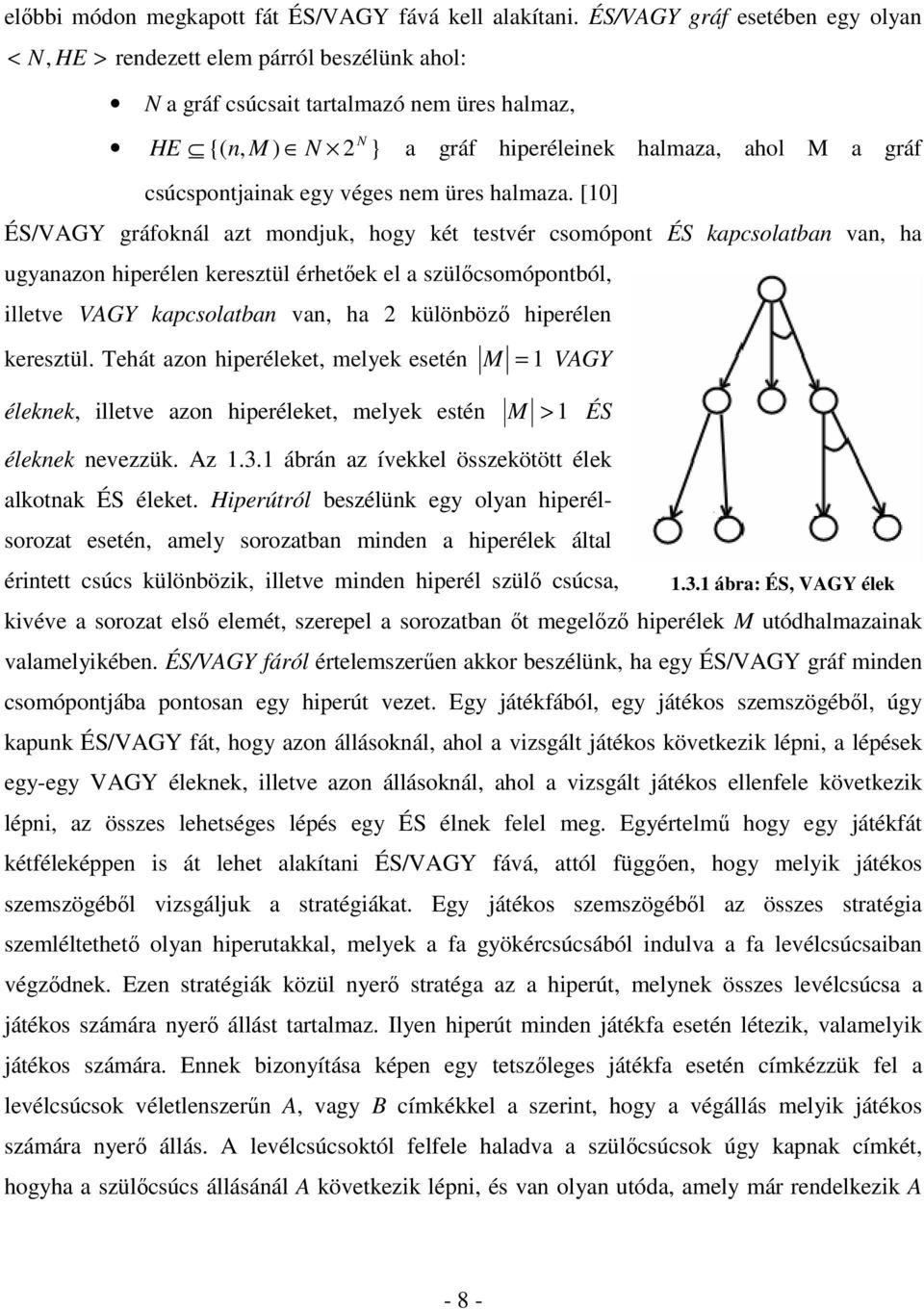 csúcspontjainak egy véges nem üres halmaza.