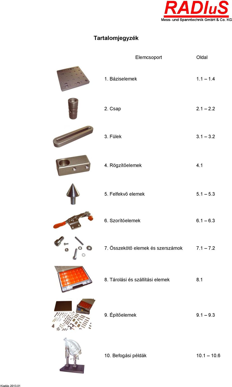 Szorítóelemek 6.1 6.3 7. Összekötő elemek és szerszámok 7.1 7.2 8.