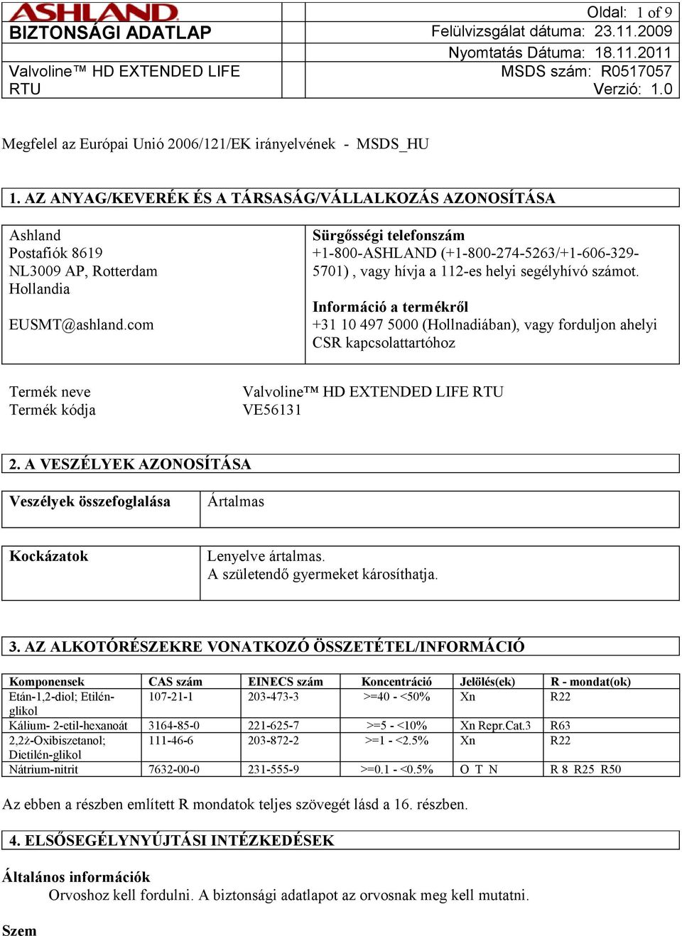 Információ a termékről +31 10 497 5000 (Hollnadiában), vagy forduljon ahelyi CSR kapcsolattartóhoz Termék neve Termék kódja VE56131 2.