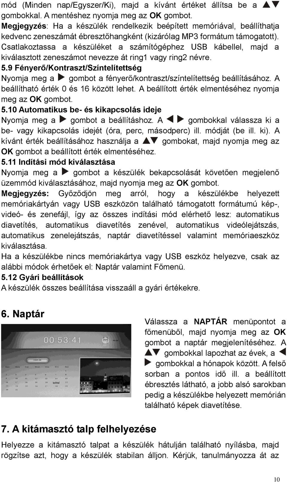 Csatlakoztassa a készüléket a számítógéphez USB kábellel, majd a kiválasztott zeneszámot nevezze át ring1 vagy ring2 névre. 5.