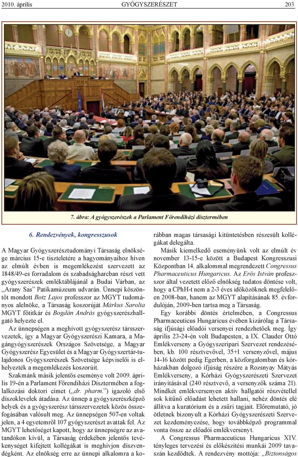 szabadságharcban részt vett gyógyszerészek emléktáblájánál a Budai Várban, az Arany Sas Patikamúzeum udvarán.