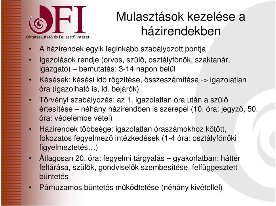 igazolatlan óra után a szülő értesítése néhány házirendben is szerepel (10. óra: jegyző, 50.