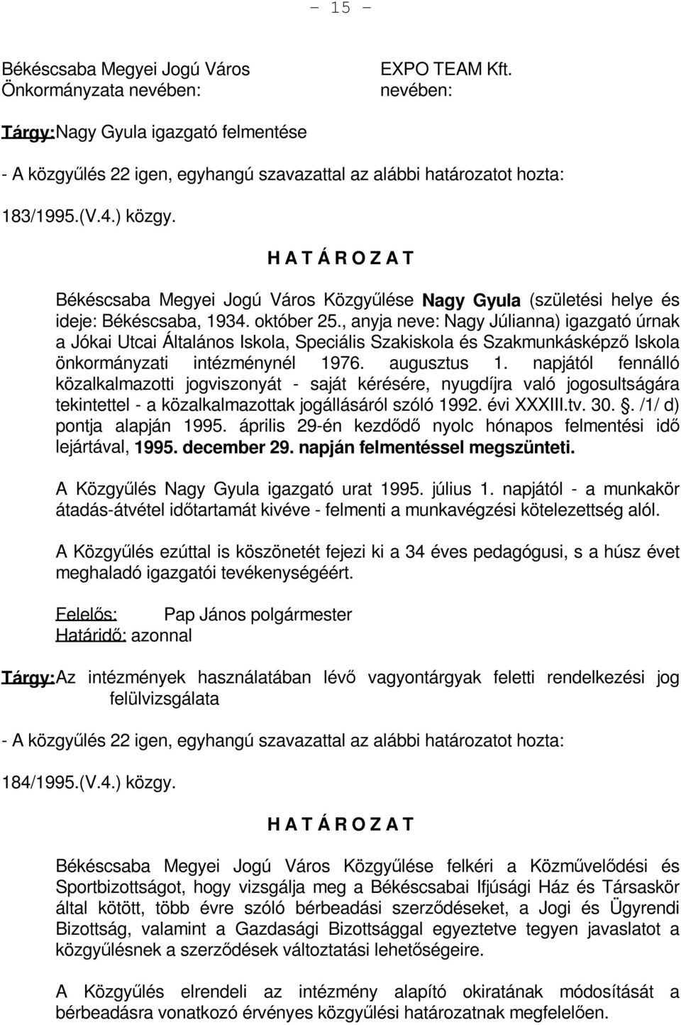 Békéscsaba Megyei Jogú Város Közgyűlése Nagy Gyula (születési helye és ideje: Békéscsaba, 1934. október 25.