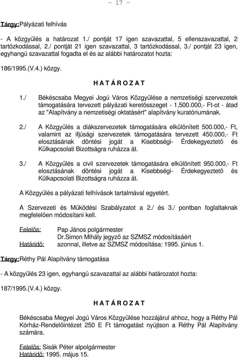 6/1995.(V.4.) közgy. 1./ Békéscsaba Megyei Jogú Város Közgyűlése a nemzetiségi szervezetek támogatására tervezett pályázati keretösszeget - 1,500.