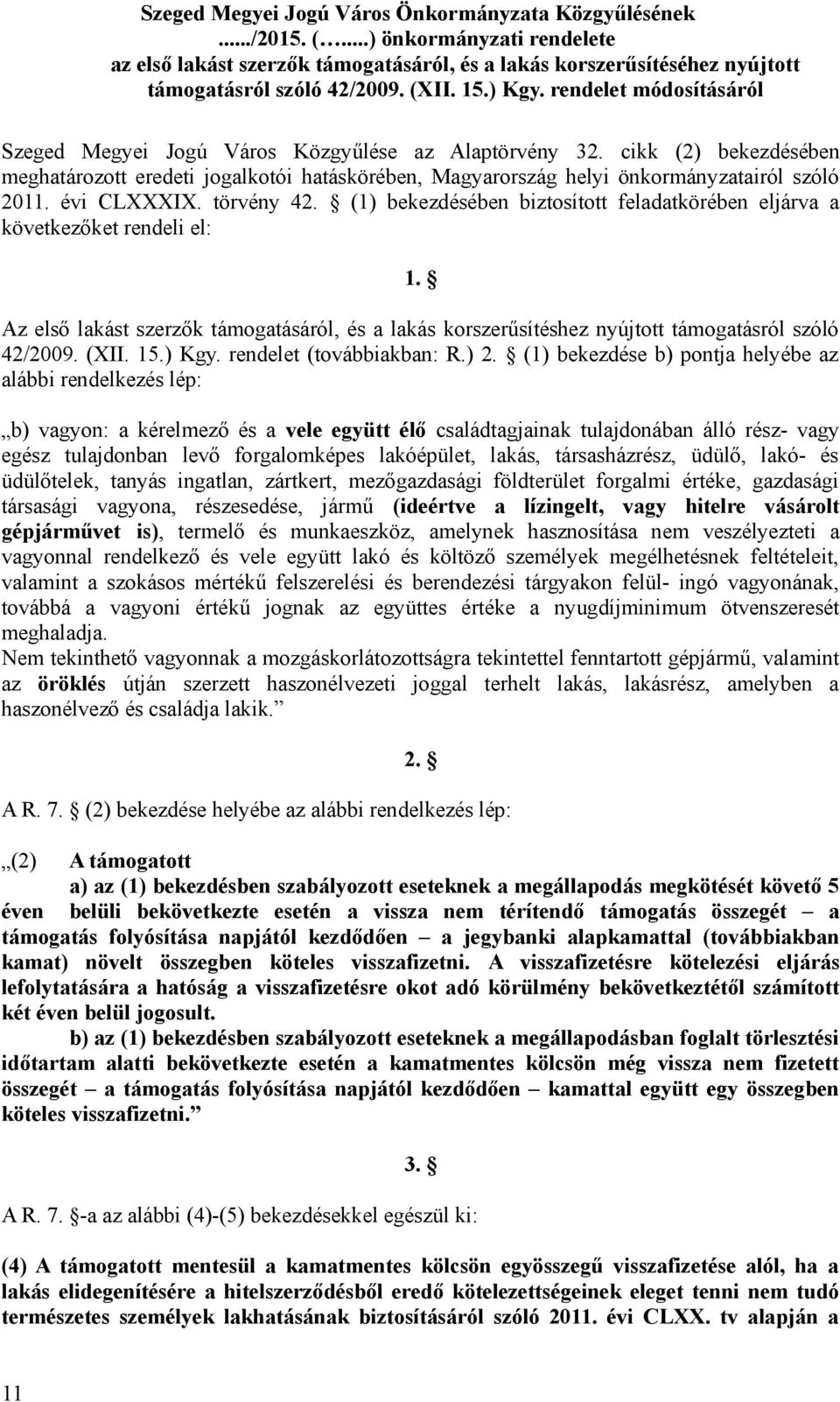cikk (2) bekezdésében meghatározott eredeti jogalkotói hatáskörében, Magyarország helyi önkormányzatairól szóló 2011. évi CLXXXIX. törvény 42.