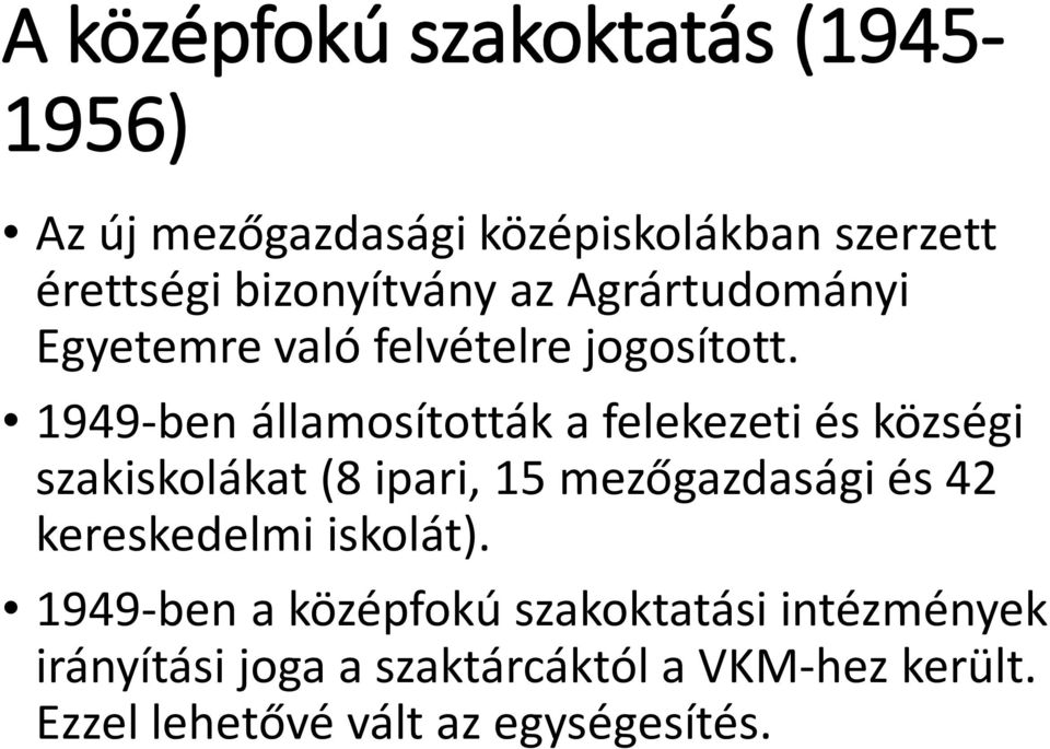 1949-ben államosították a felekezeti és községi szakiskolákat (8 ipari, 15 mezőgazdasági és 42