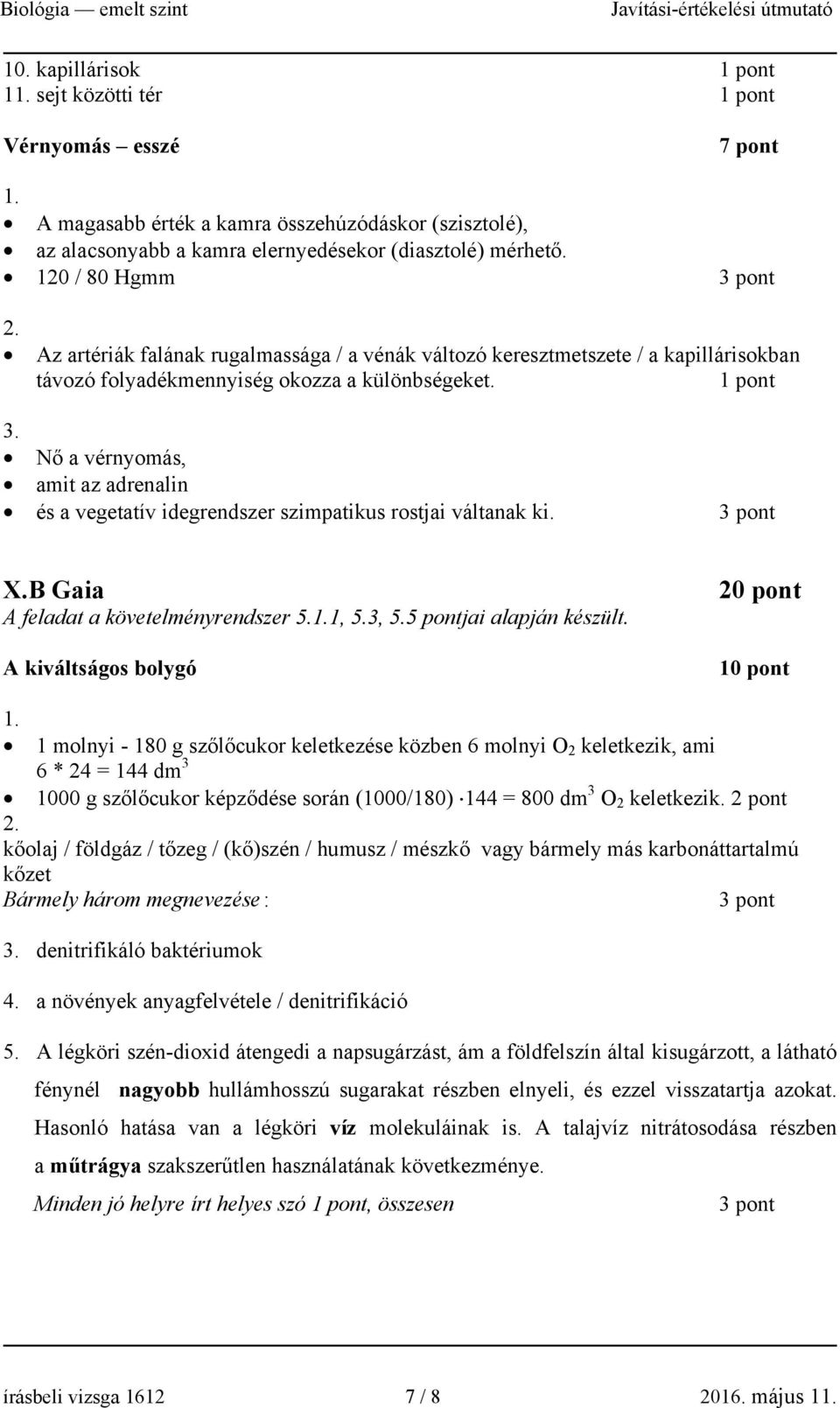 3 pont X.B Gaia A feladat a követelményrendszer 5.1, 5.3, 5.5 pontjai alapján készült.