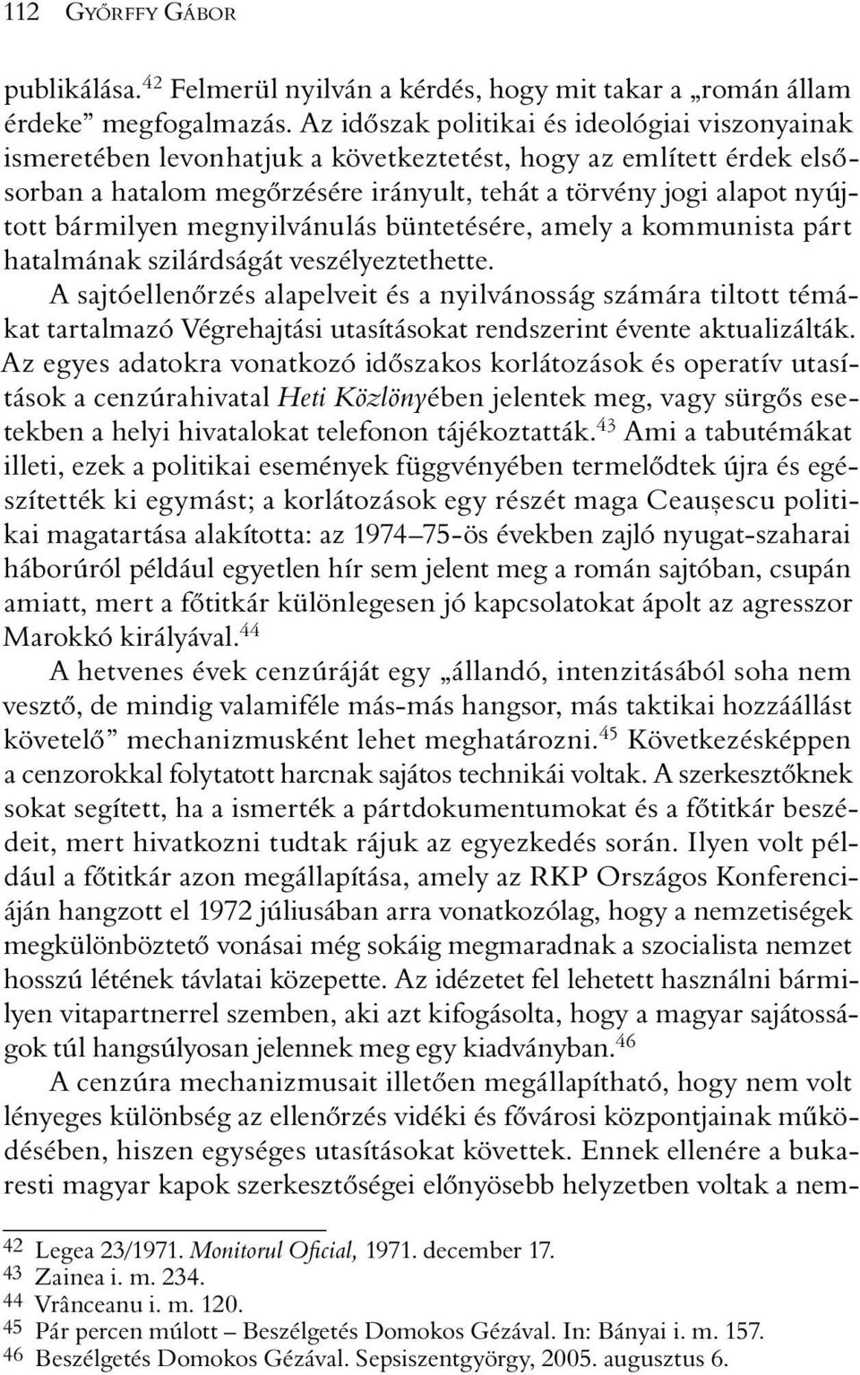 bármilyen megnyilvánulás büntetésére, amely a kommunista párt hatalmának szilárdságát veszélyeztethette.