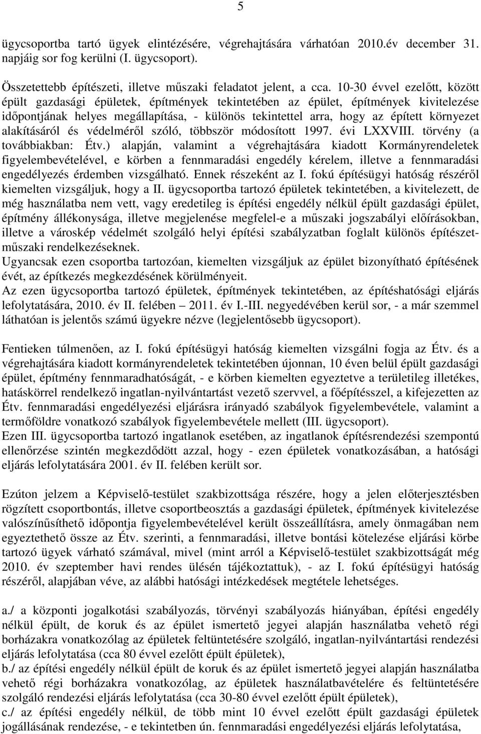 környezet alakításáról és védelmérıl szóló, többször módosított 1997. évi LXXVIII. törvény (a továbbiakban: Étv.