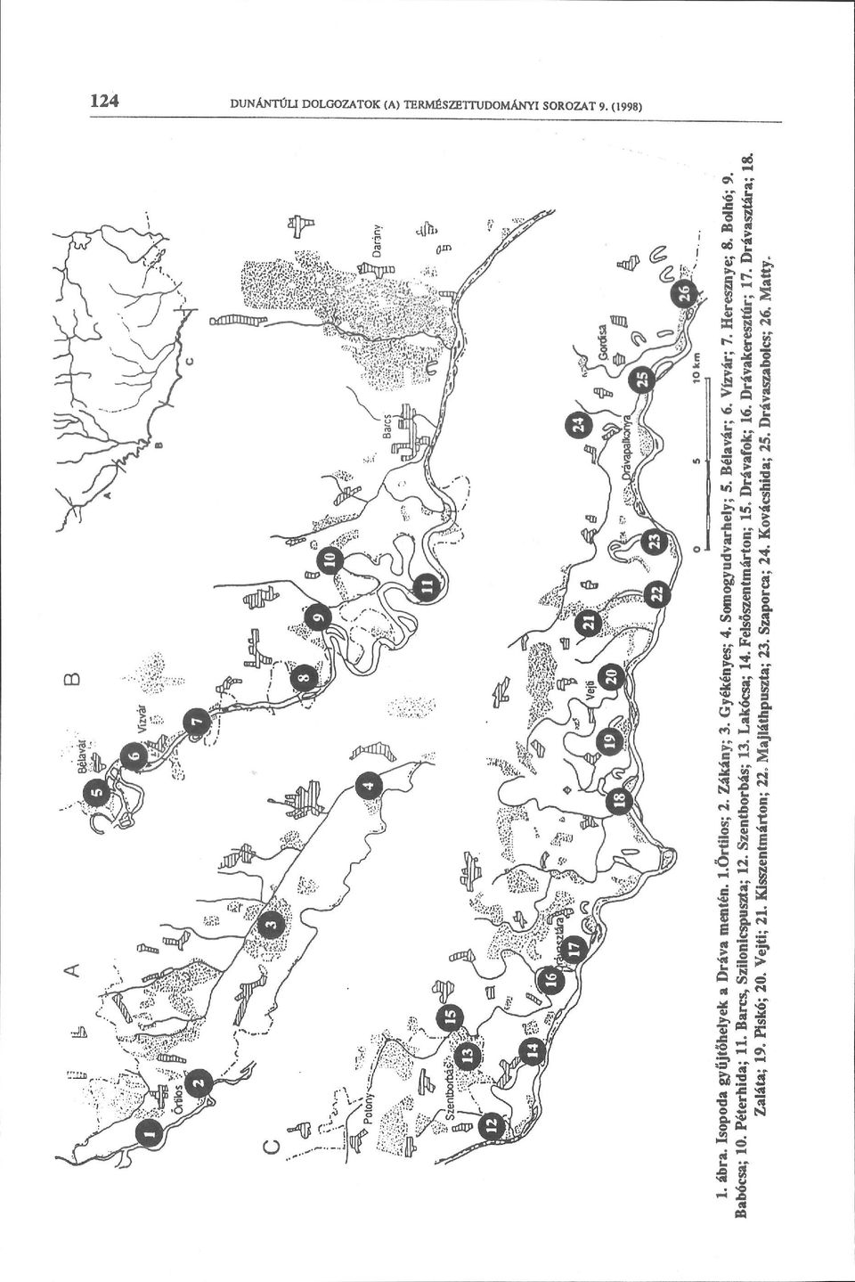 Barcs, Szilonicspuszta; 12. Szentborbás; 13. Lakócsa; 14. Felsőszentmárton; 15. Drávafok; 16. Drávakeresztúr; 17.