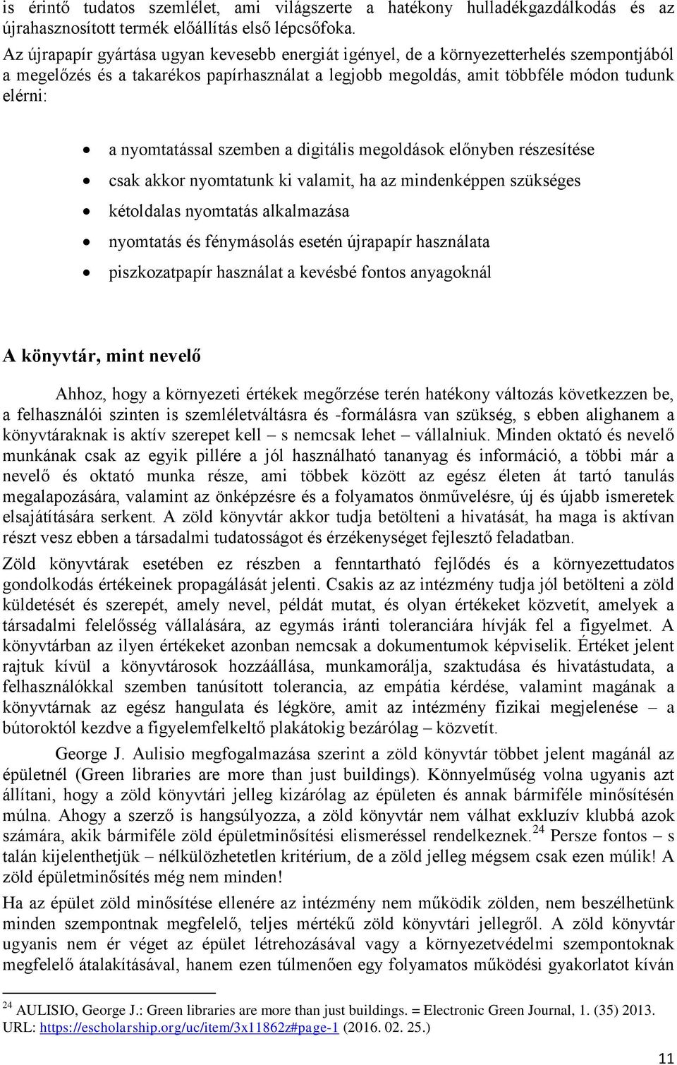 nyomtatással szemben a digitális megoldások előnyben részesítése csak akkor nyomtatunk ki valamit, ha az mindenképpen szükséges kétoldalas nyomtatás alkalmazása nyomtatás és fénymásolás esetén