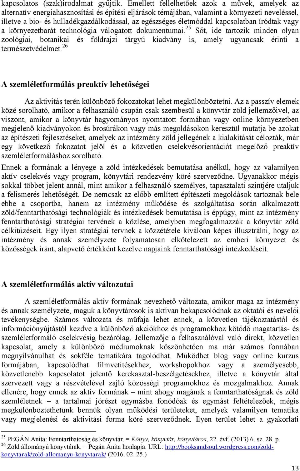 életmóddal kapcsolatban íródtak vagy a környezetbarát technológia válogatott dokumentumai.
