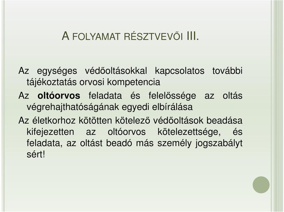 oltóorvos feladata és felelőssége az oltás végrehajthatóságának egyedi elbírálása Az