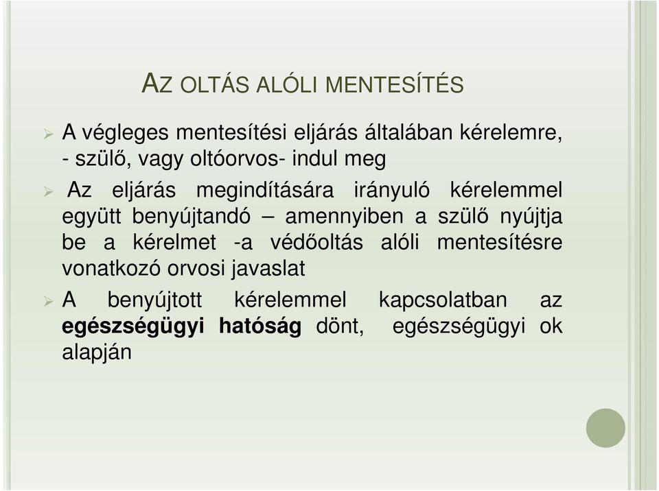 amennyiben a szülő nyújtja be a kérelmet -a védőoltás alóli mentesítésre vonatkozó orvosi