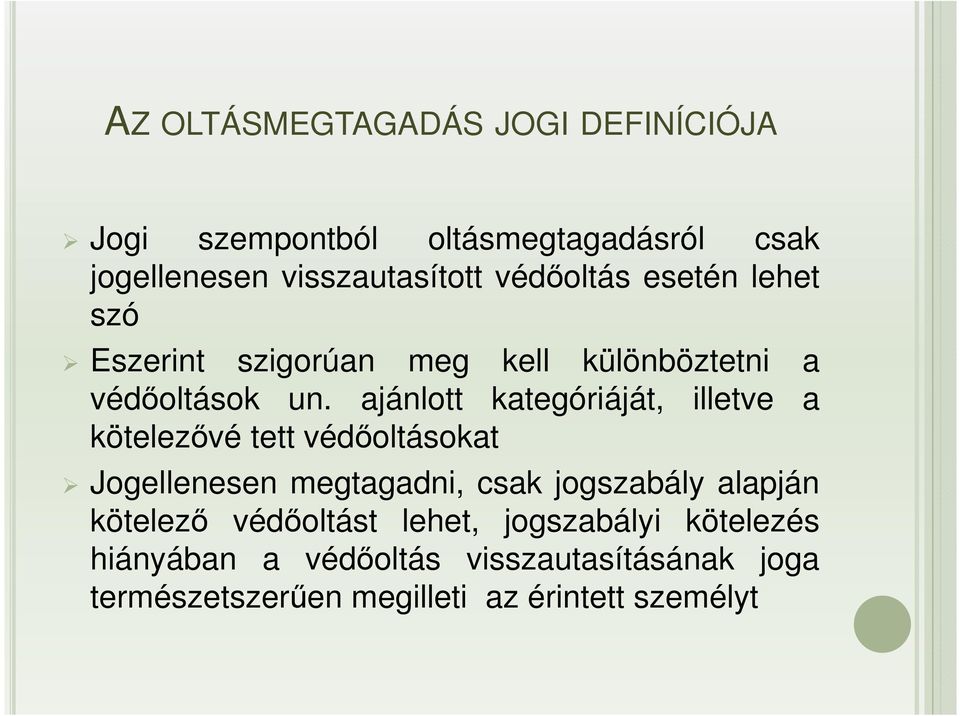 ajánlott kategóriáját, illetve a kötelezővé tett védőoltásokat Jogellenesen megtagadni, csak jogszabály alapján