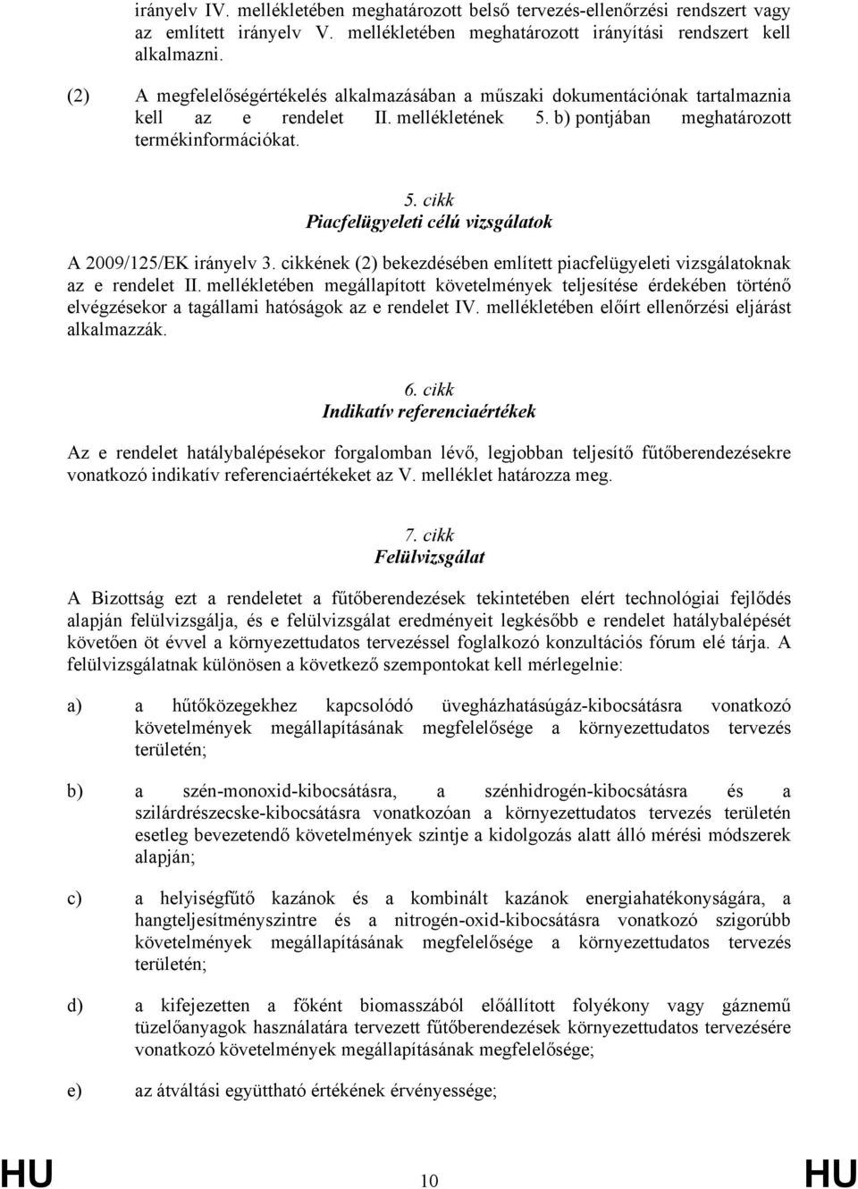 cikkének (2) bekezdésében említett piacfelügyeleti vizsgálatoknak az e rendelet II.