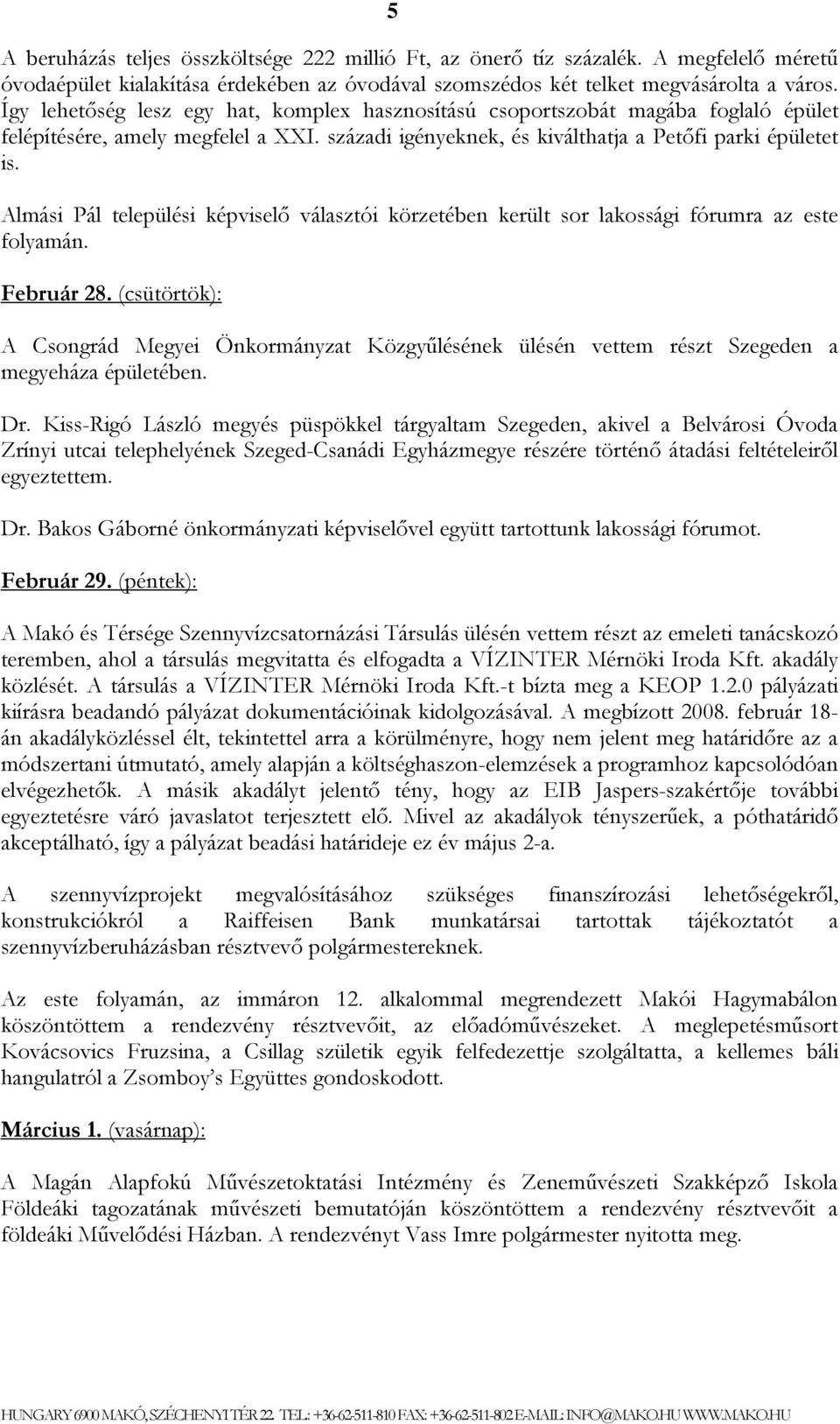 Almási Pál települési képviselő választói körzetében került sor lakossági fórumra az este folyamán. Február 28.