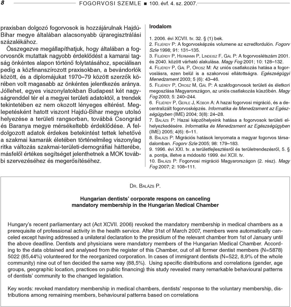 bevándorlók között, és a diplomájukat 1970 79 között szerzők körében volt magasabb az önkéntes jelentkezés aránya.