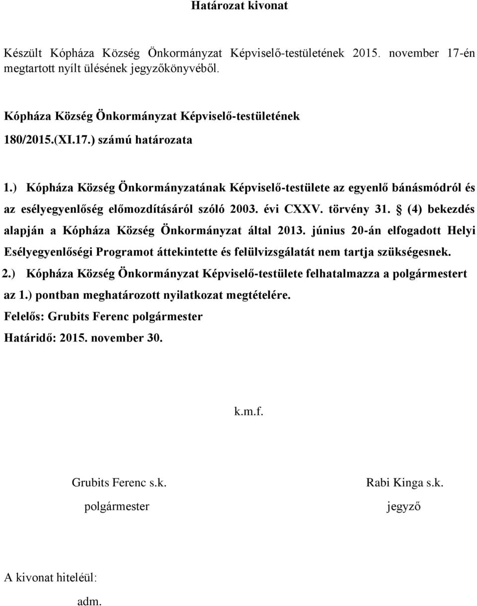 törvény 31. (4) bekezdés alapján a Kópháza Község Önkormányzat által 2013.