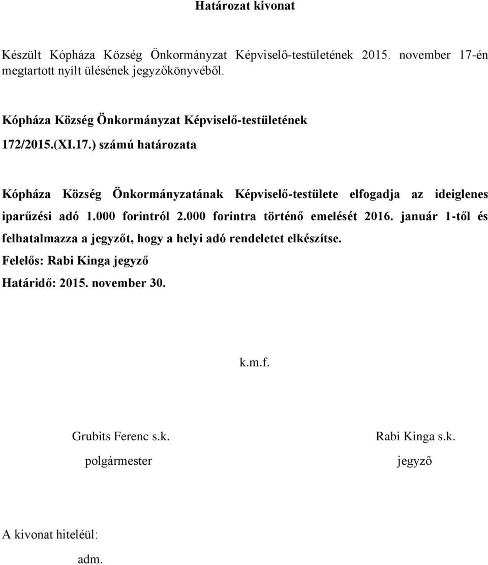) számú határozata Kópháza Község Önkormányzatának Képviselő-testülete elfogadja az