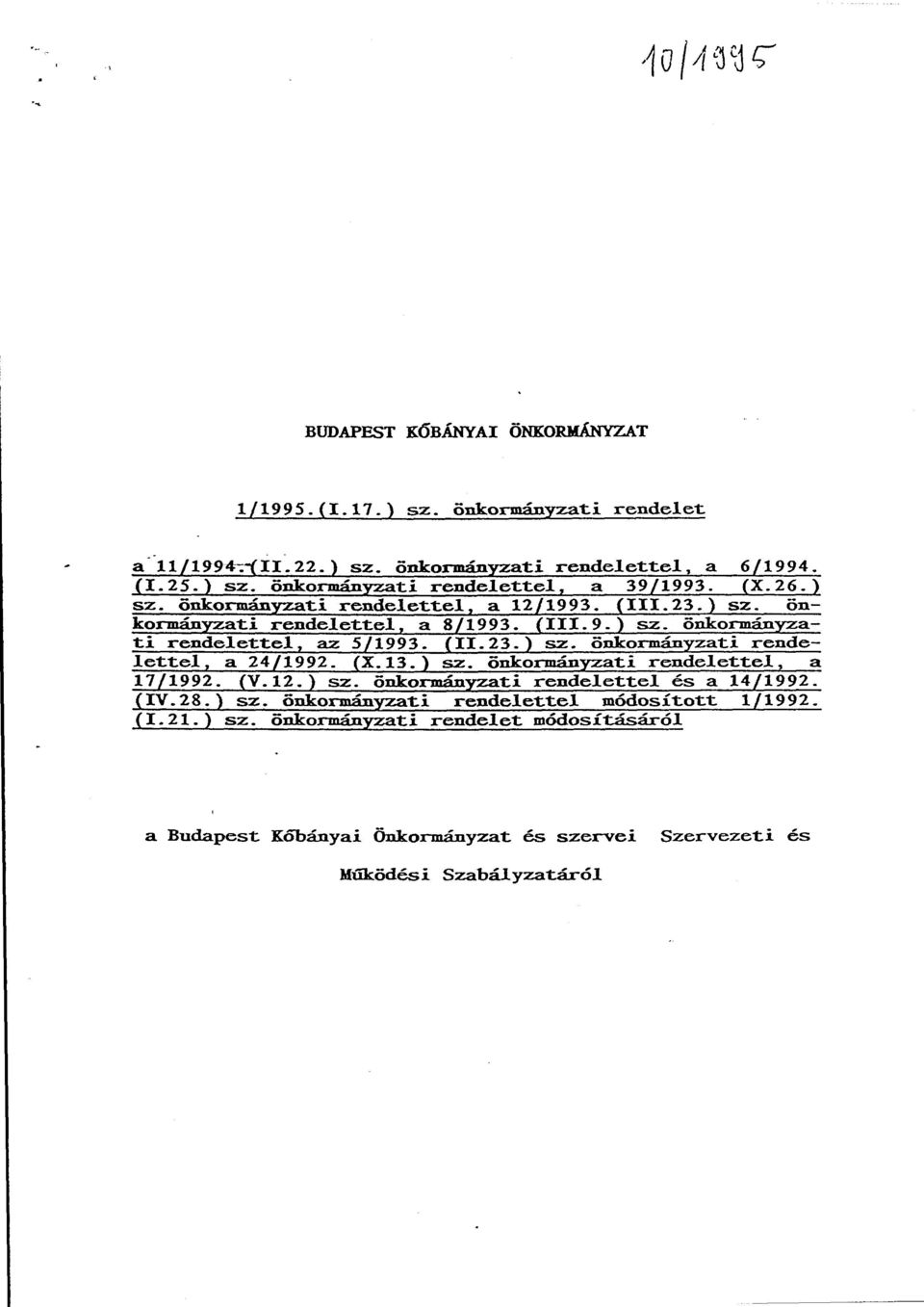 (X.13.) sz. önkormányzati rendelettel, a 17/1992. (V.12.) sz. önkormányzati rendelettel és a 14/1992. (IV.28.) sz. önkormányzati rendelettel módosított 1/1992. (1.21.) sz. önkormányzati rendelet módosításáról a Budapest Kőbányai Önkormányzat és szervei Szervezeti és Műk.