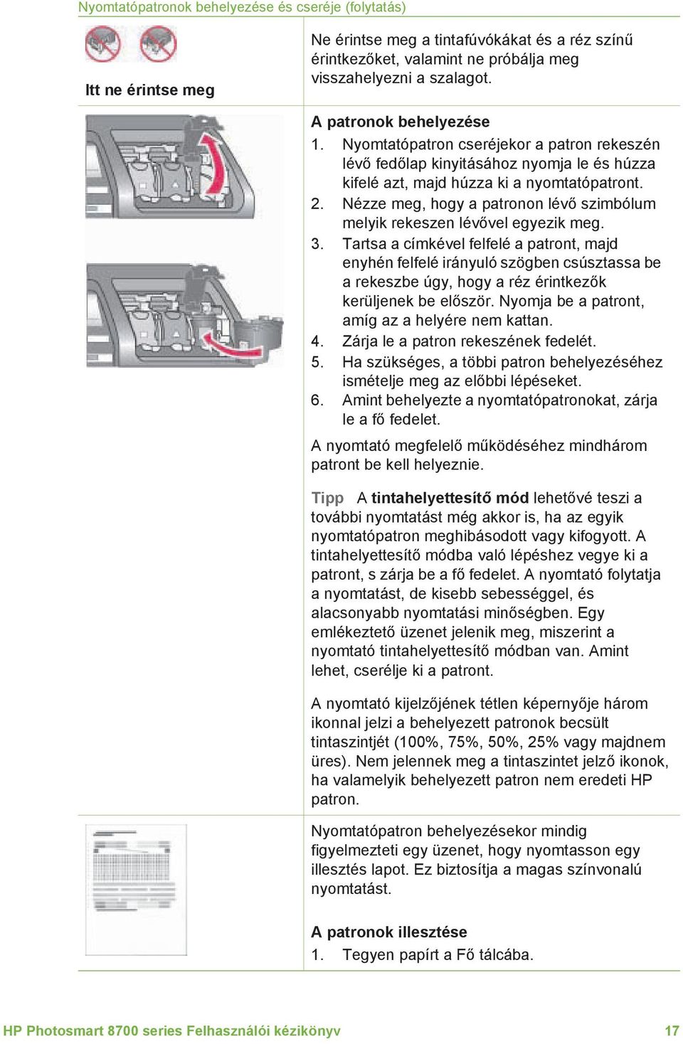 Nézze meg, hogy a patronon lévő szimbólum melyik rekeszen lévővel egyezik meg. 3.