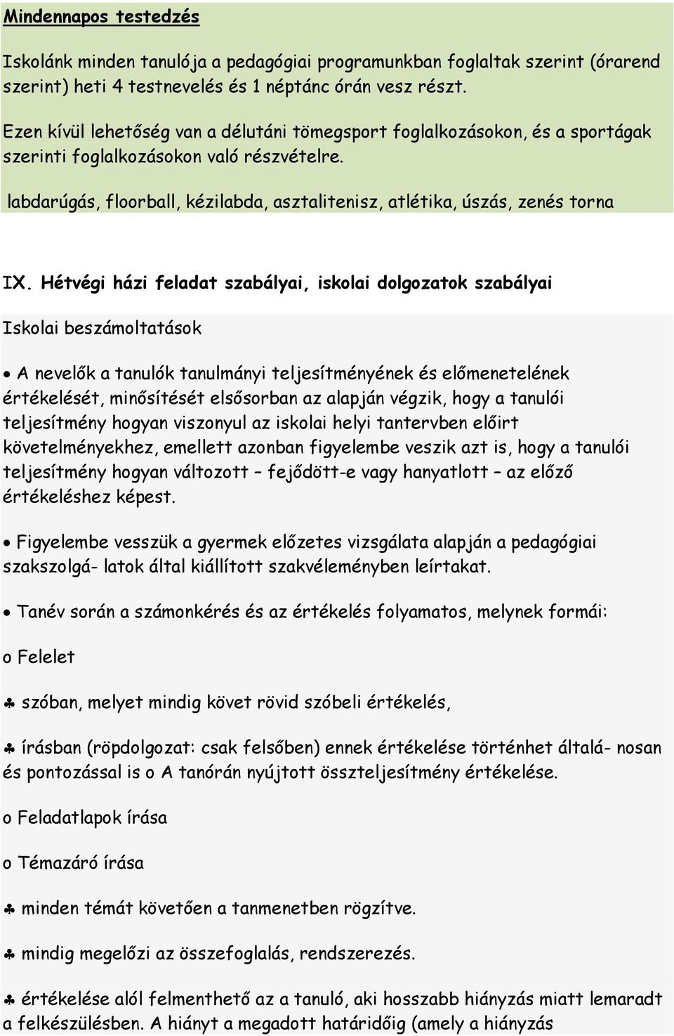 labdarúgás, floorball, kézilabda, asztalitenisz, atlétika, úszás, zenés torna IX.