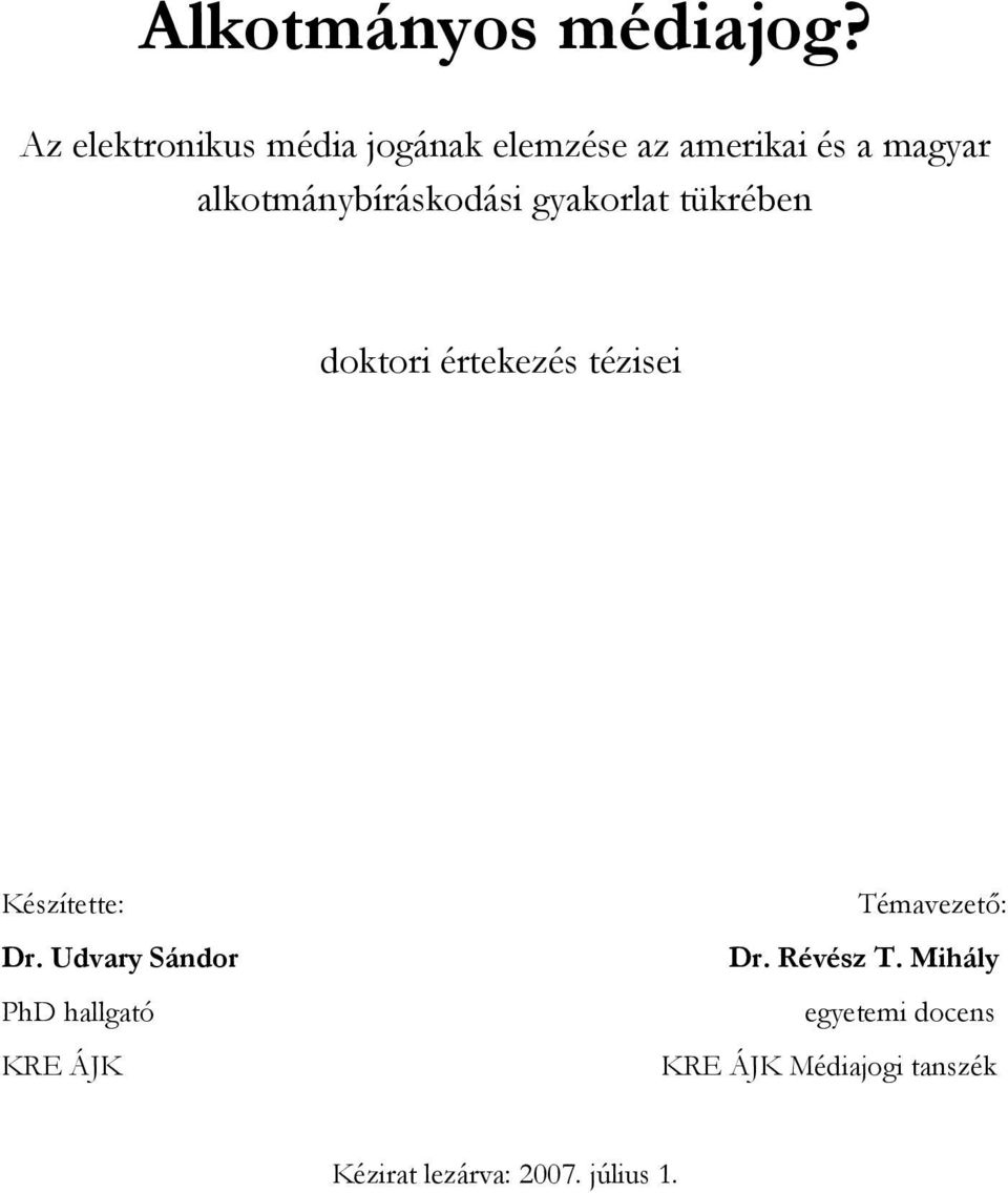 alkotmánybíráskodási gyakorlat tükrében doktori értekezés tézisei Készítette: