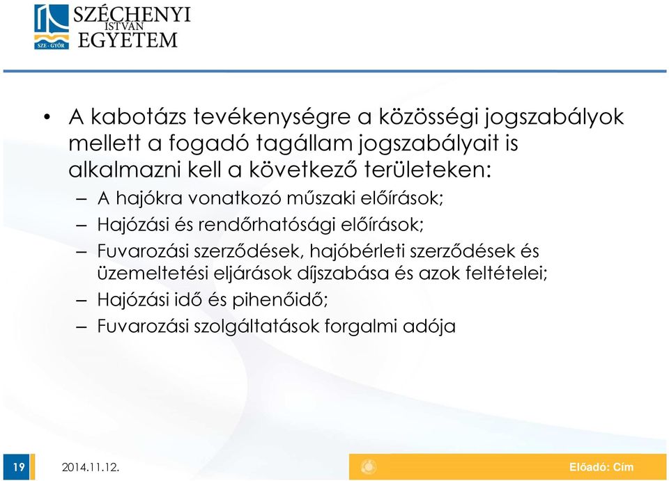 rendőrhatósági előírások; Fuvarozási szerződések, hajóbérleti szerződések és üzemeltetési