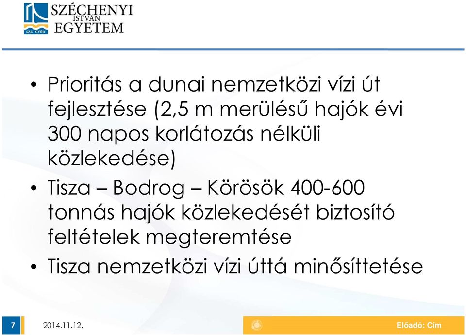 Tisza Bodrog Körösök 400-600 tonnás hajók közlekedését