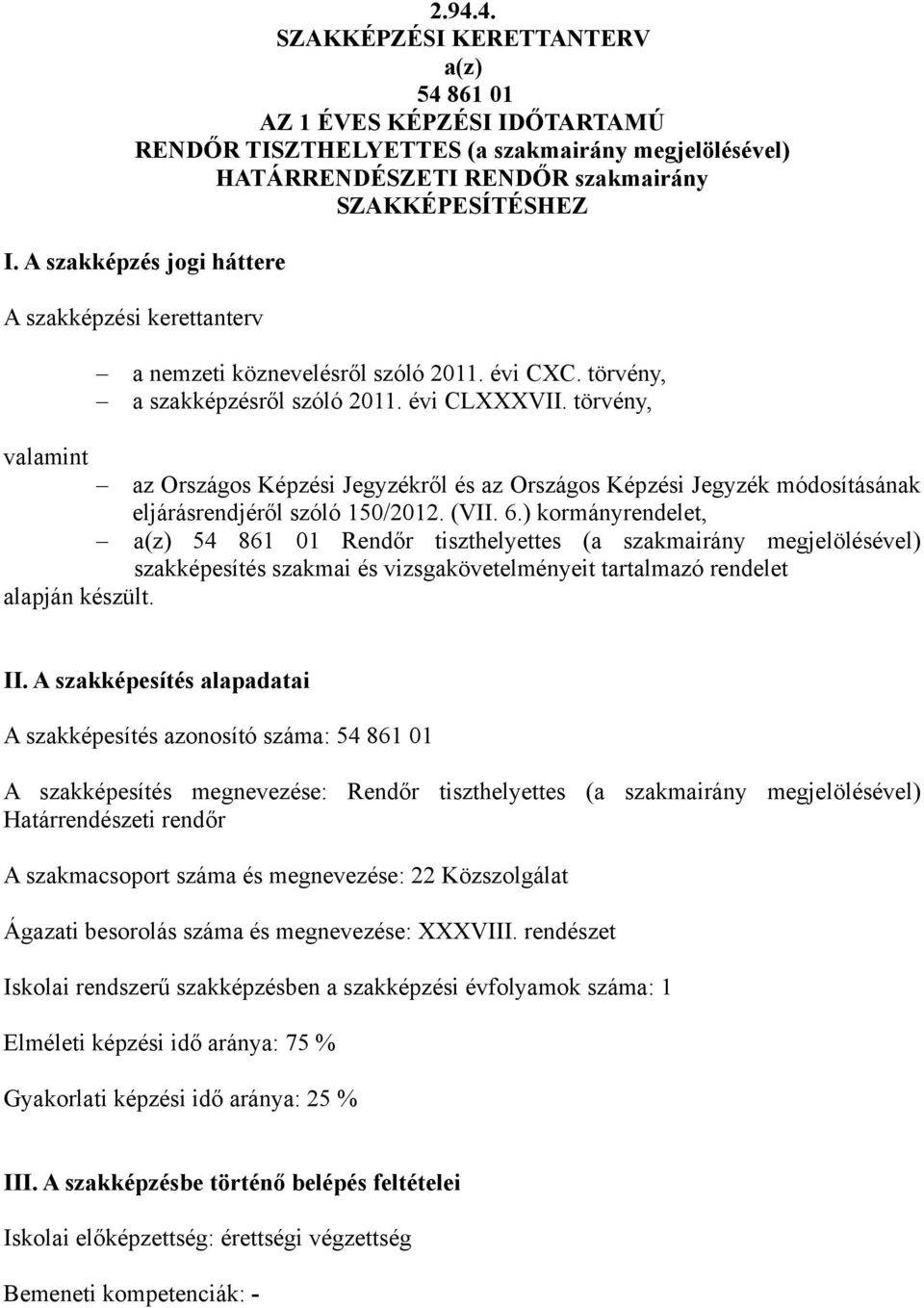 törvény, valamint az Országos Képzési Jegyzékről és az Országos Képzési Jegyzék módosításának eljárásrendjéről szóló 150/2012. (VII. 6.