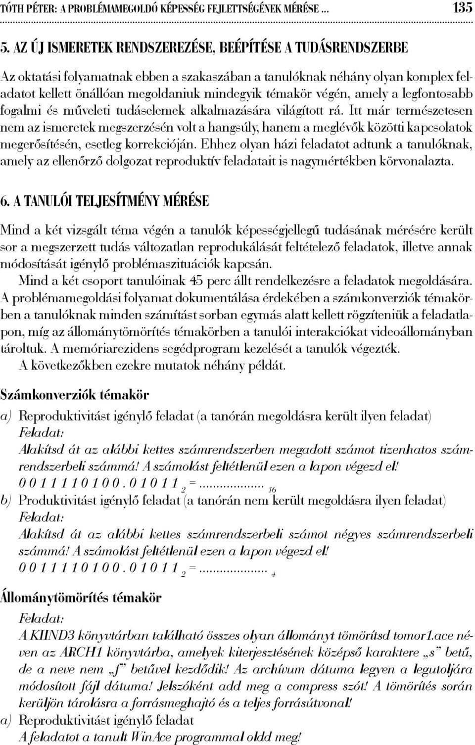 végén, amely a legfontosabb fogalmi és műveleti tudáselemek alkalmazására világított rá.