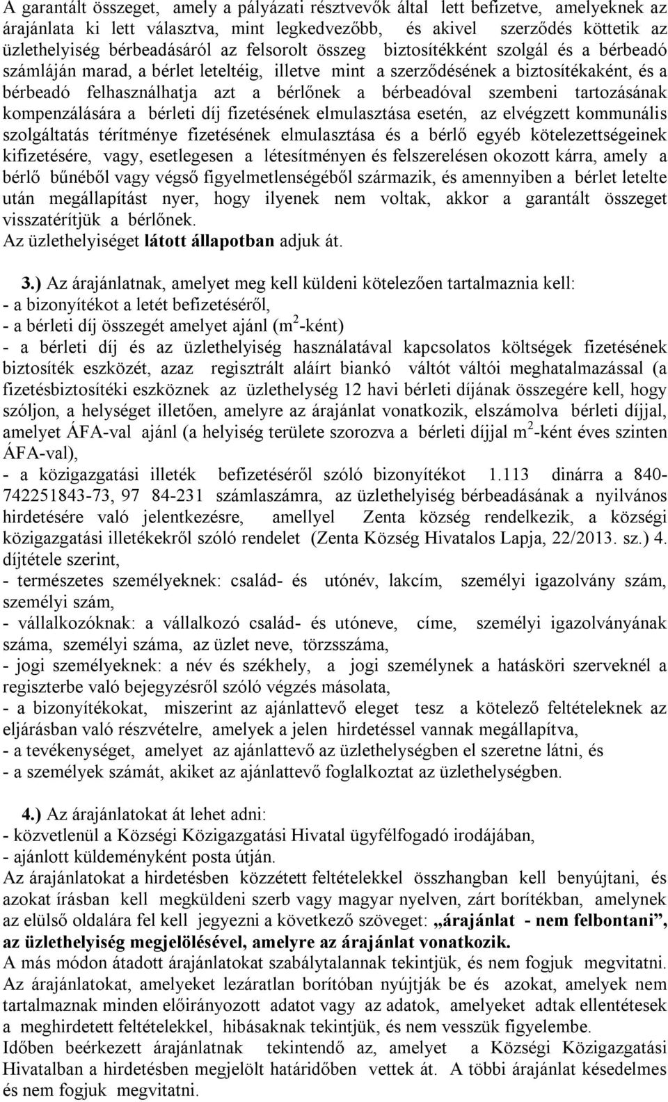 szembeni tartozásának kompenzálására a bérleti díj fizetésének elmulasztása esetén, az elvégzett kommunális szolgáltatás térítménye fizetésének elmulasztása és a bérlő egyéb kötelezettségeinek