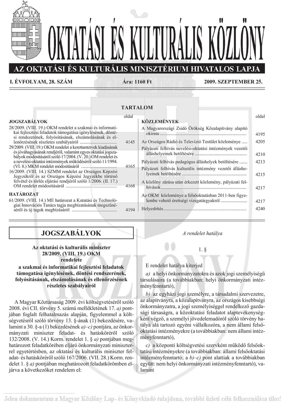 (VIII. 19.) OKM rendelet a kerettantervek kiadásának és jóváhagyásának rendjérõl, valamint egyes oktatási jogszabályok módosításáról szóló 17/2004. (V. 20.