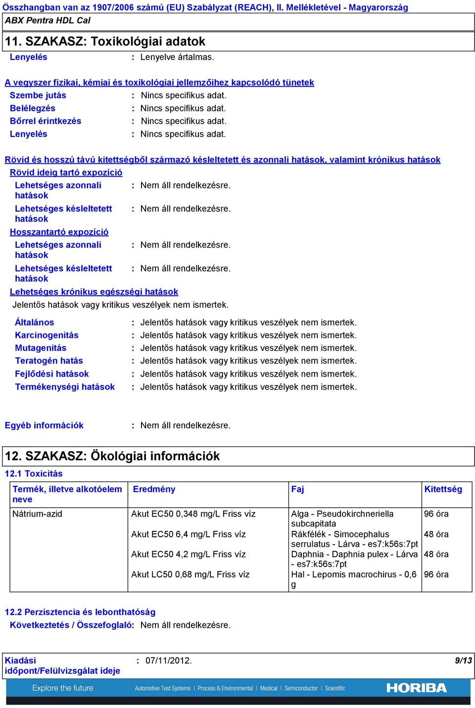 Nincs specifikus adat. Nincs specifikus adat.