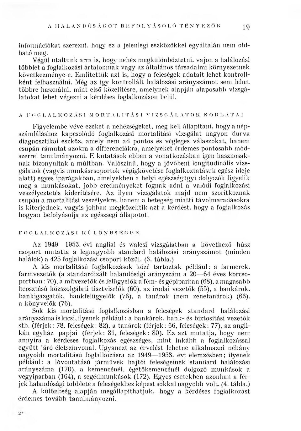 E m lítettü k azt is, hogy a feleségek a d a ta it lehet kontrollként felhasználni.