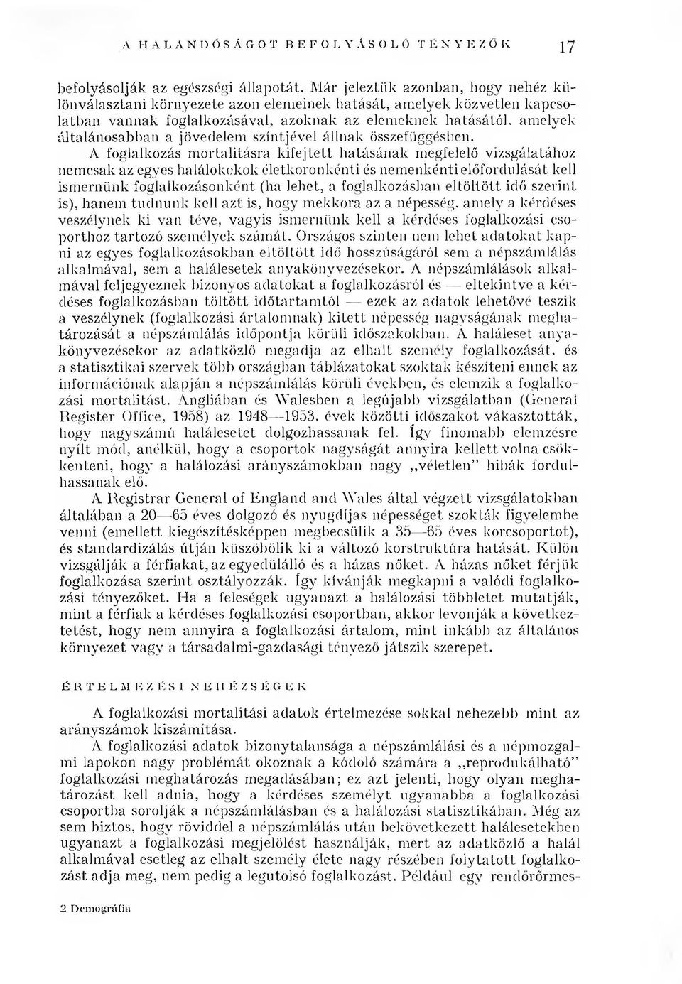 általánosabban a jövedelem szintjével állnak összefüggésben.